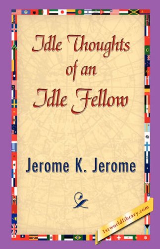 Idle Thoughts Of An Idle Fellow [Hardcover]