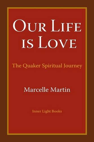 Our Life Is Love The Quaker Spiritual Journey [Paperback]
