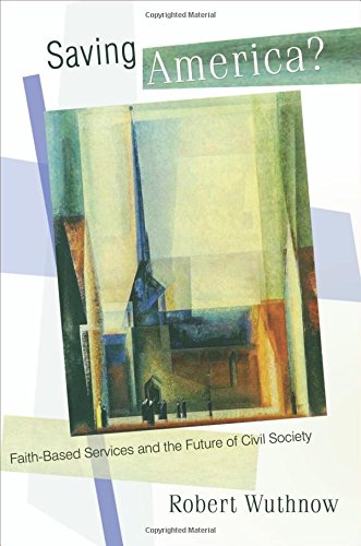 Saving America Faith-Based Services and the Future of Civil Society [Paperback]