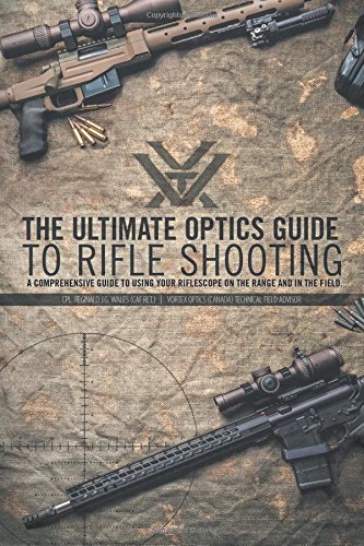 The Ultimate Optics Guide To Rifle Shooting [Hardcover]
