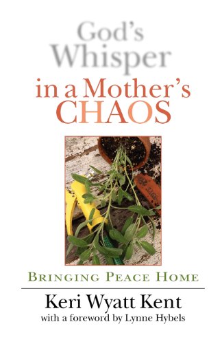 God's Whisper In A Mother's Chaos Bringing Peace Home [Paperback]