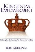 Kingdom Empowerment  Principles to Living an Empowered Life [Hardcover]
