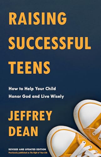 Raising Successful Teens How to Help Your Child Honor God and Live Wisely [Paperback]