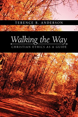 Walking The Way Christian Ethics As A Guide [Paperback]
