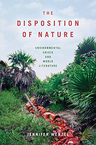 The Disposition of Nature Environmental Crisis and World Literature [Paperback]
