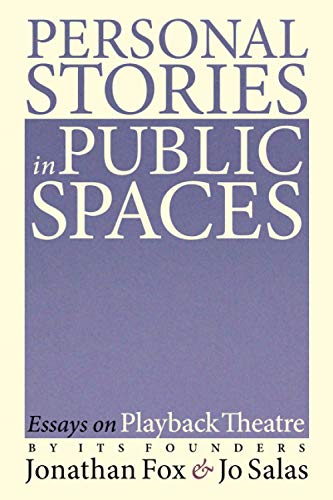 Personal Stories in Public Spaces  Essays on Playback Theatre by Its Founders [Paperback]