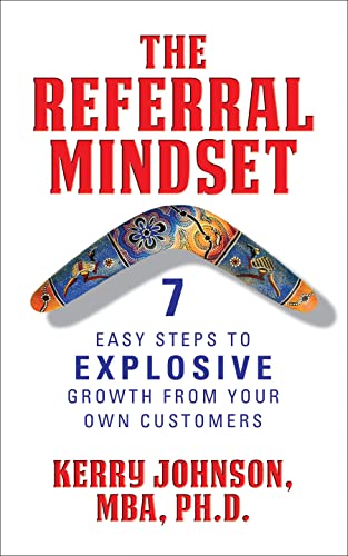 The Referral Mindset 7 Easy Steps to EXPLOSIVE Growth From Your Own Customers [Hardcover]