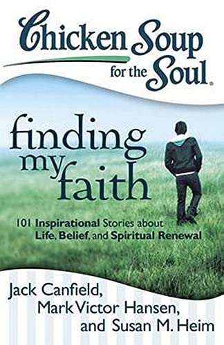 Chicken Soup for the Soul Finding My Faith 101 Inspirational Stories about Lif [Paperback]