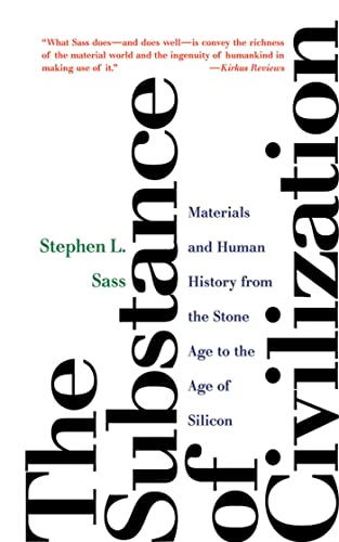 The Substance of Civilization Materials and Human History from the Stone Age to [Paperback]