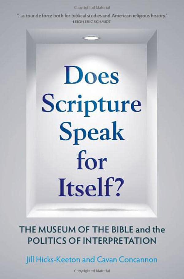 Does Scripture Speak for Itself The Museum of the Bible and the Politics of In [Hardcover]