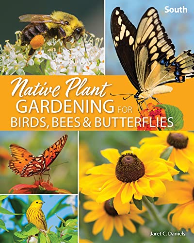 Native Plant Gardening for Birds, Bees & Butterflies South [Paperback]