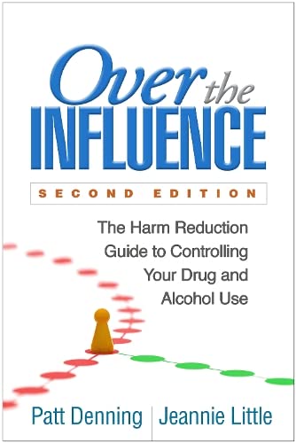 Over the Influence The Harm Reduction Guide to Controlling Your Drug and Alcoho [Paperback]