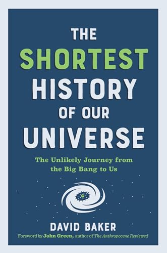 The Shortest History of Our Universe The Unlikely Journey from the Big Bang to  [Paperback]
