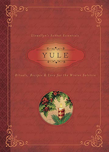 Yule Rituals, Recipes & Lore For The Winter Solstice (llewellyn's Sabbat Essent [Paperback]