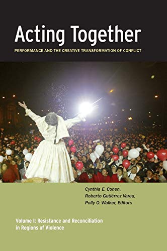 Acting Together I Performance and the Creative Transformation of Conflict Resi [Hardcover]