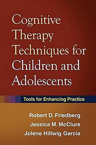 Cognitive Therapy Techniques for Children and Adolescents Tools for Enhancing P [Hardcover]