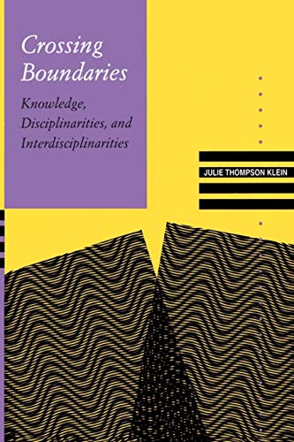 Crossing Boundaries Knowledge, Disciplinarities, And Interdisciplinarities (kno [Paperback]