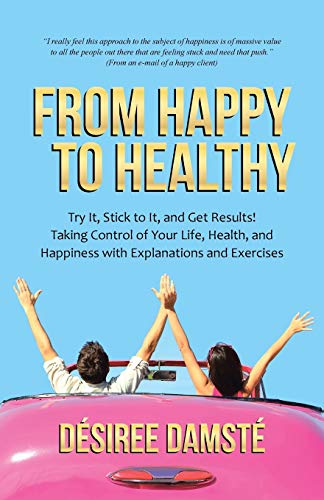 From Happy To Healthy Try It, Stick To It, And Get Results Taking Control Of Y [Paperback]