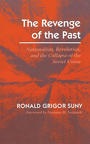 The Revenge of the Past Nationalism, Revolution, and the Collapse of the Soviet [Hardcover]