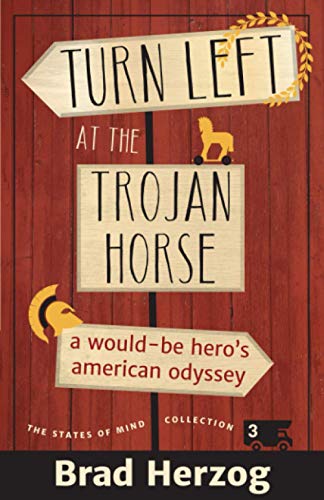 Turn Left At The Trojan Horse A Would-Be Hero's American Odyssey (the States Of [Paperback]