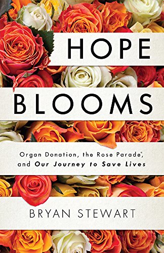 Hope Blooms Organ Donation, the Rose Parade}}, and Our Journey to Save Lives [Hardcover]