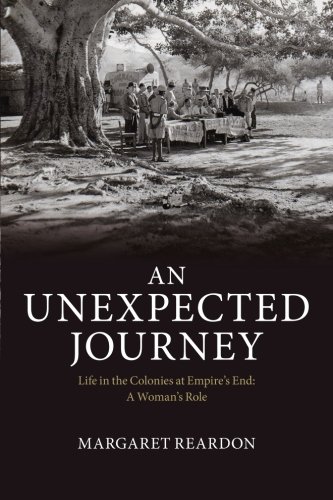 An Unexpected Journey Life In The Colonies At Empire's End A Woman's Role [Paperback]