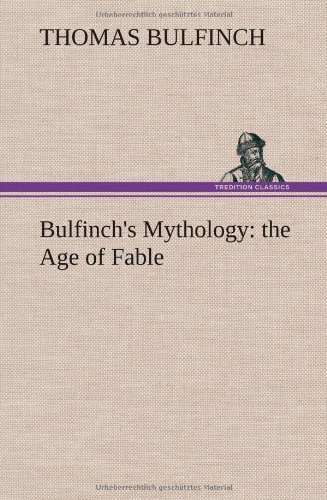 Bulfinch's Mythology  The Age of Fable [Hardcover]