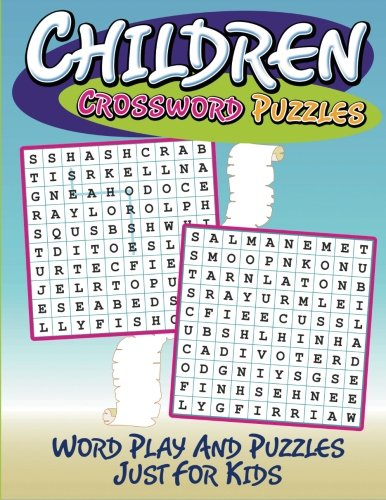 Children Crossword Puzzles Word Play And Puzzles Just For Kids [Paperback]