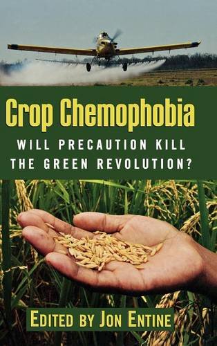 Crop Chemophobia Will Precaution Kill the Green Revolution [Hardcover]