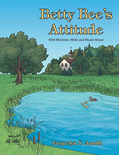 Betty Bee's Attitude With Mortimer, Millie And Maude Mouse [Paperback]