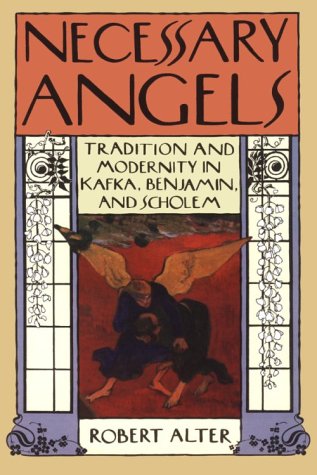 Necessary Angels Tradition and Modernity in Kafka, Benjamin, and Scholem [Hardcover]