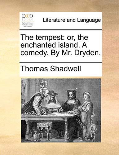 Tempest  Or, the enchanted island. A comedy. by Mr. Dryden [Paperback]