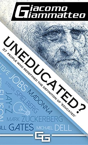 Uneducated  37 People Who Redefined the Definition Of 'Education' [Hardcover]