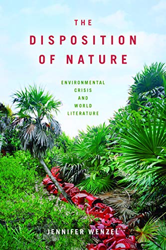 The Disposition of Nature Environmental Crisis and World Literature [Hardcover]