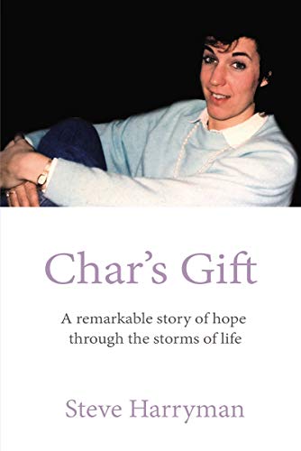 Char's Gift A Remarkable Story of Hope Through the Storms of Life [Hardcover]