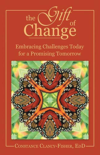 Gift of Change  Embracing Challenges Today for a Promising Tomorrow [Paperback]