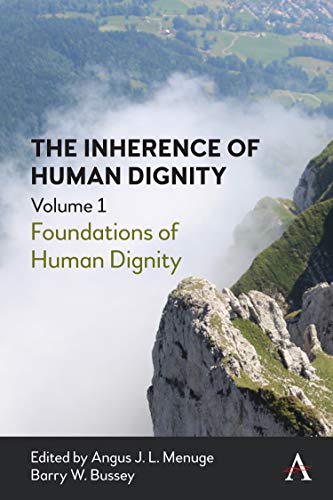 The Inherence of Human Dignity Foundations of Human Dignity, Volume 1 [Hardcover]