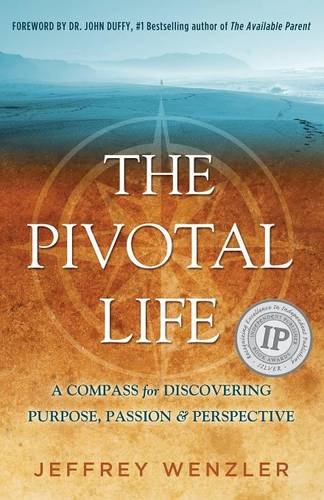 The Pivotal Life A Compass For Discovering Purpose, Passion & Perspective [Paperback]