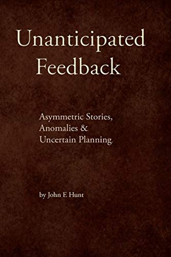 Unanticipated Feedback  Asymmetric Stories, Anomalies and Uncertain Planning [Paperback]