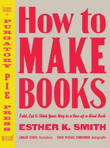 How to Make Books Fold, Cut &amp Stitch Your Way to a One-of-a-Kind Book [Hardcover]