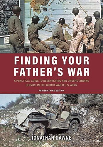 Finding Your Father's War A Practical Guide to Researching and Understanding Se [Paperback]