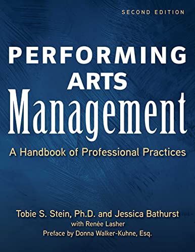 Performing Arts Management (Second Edition) A Handbook of Professional Practice [Hardcover]
