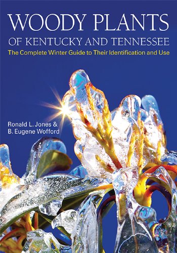 Woody Plants Of Kentucky And Tennessee The Complete Winter Guide To Their Ident [Hardcover]