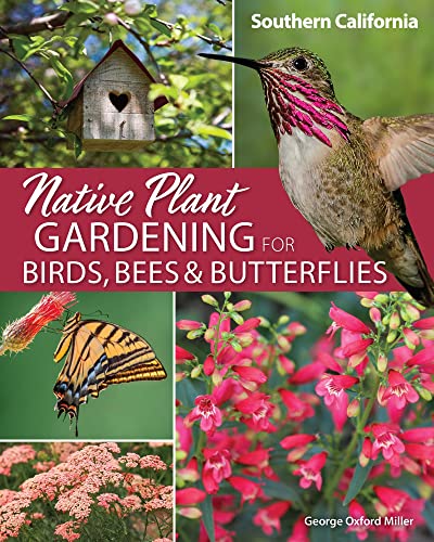Native Plant Gardening for Birds, Bees & Butterflies Southern California [Paperback]