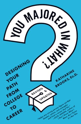You Majored in What Designing Your Path from College to Career [Paperback]