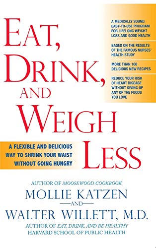 Eat, Drink, and Weigh Less A Flexible and Delicious Way to Shrink Your Waist Wi [Hardcover]