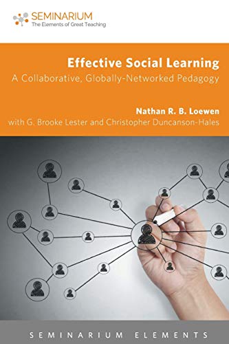 Effective Social Learning A Collaborative, Globally-Networked Pedagogy (seminar [Paperback]