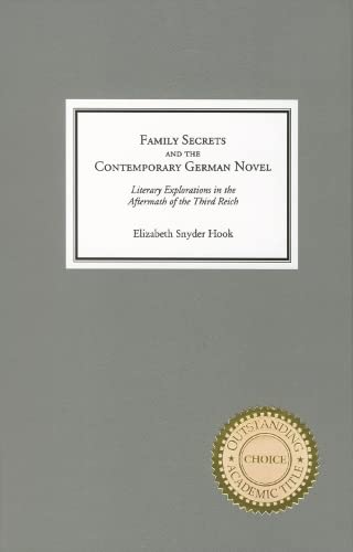 Family Secrets and the Contemporary German Novel Literary Explorations in the A [Hardcover]