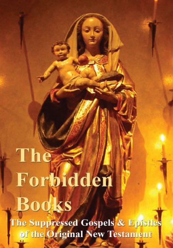 Forbidden Books - the Suppressed Gospels and Epistles of the Original New Testam [Hardcover]