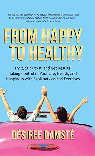 From Happy To Healthy Try It, Stick To It, And Get Results Taking Control Of Y [Hardcover]
